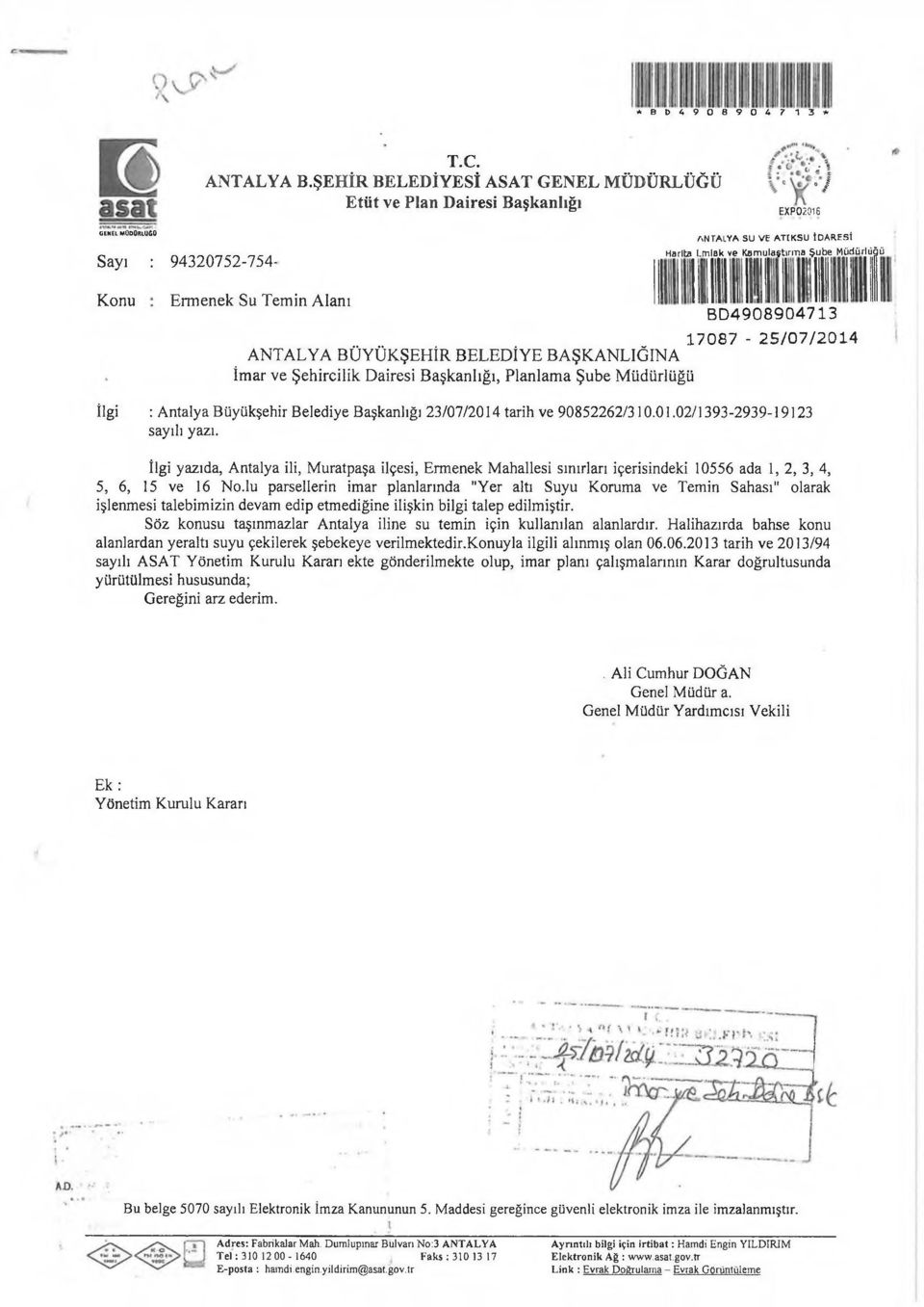 ANTALYA BÜYÜKŞEHİR BELEDİYE BAŞKANLIĞINA İmar ve Şehircilik Dairesi Başkanlığı, Planlama Şube Müdürlüğü : Antalya Büyükşehir Belediye Başkanlığı 23/07/2014 tarih ve 90852262/310.01.02/1393-2939-19123 sayılı yazı.