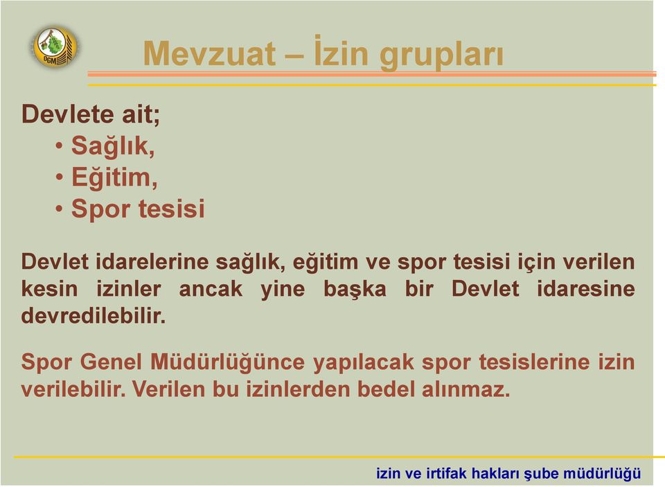 yine başka bir Devlet idaresine devredilebilir.