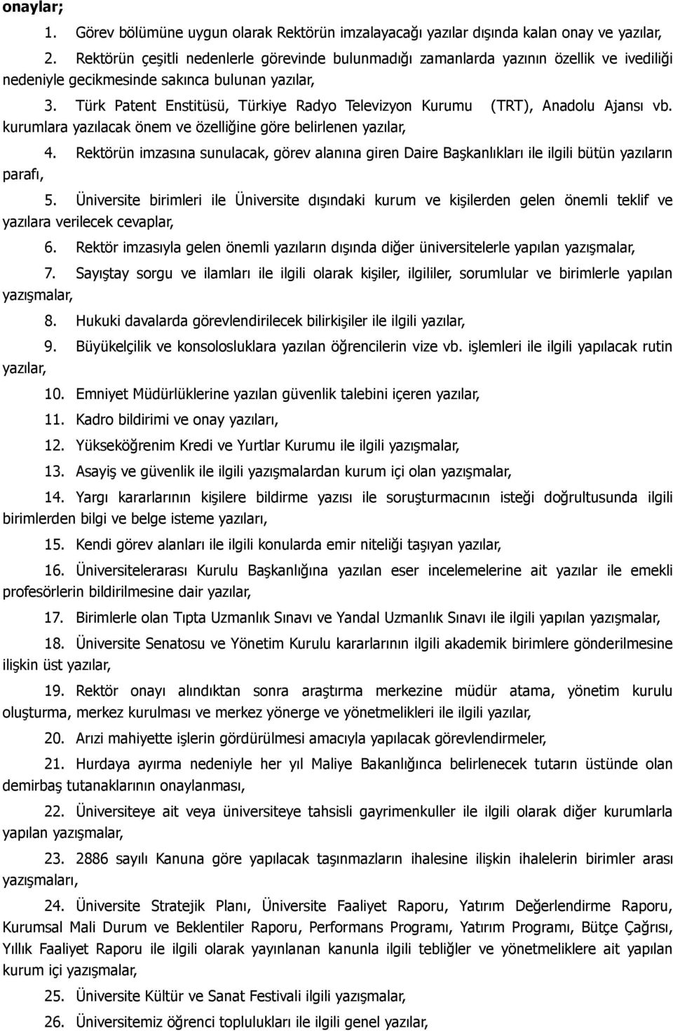 Türk Patent Enstitüsü, Türkiye Radyo Televizyon Kurumu (TRT), Anadolu Ajansı vb. kurumlara yazılacak önem ve özelliğine göre belirlenen yazılar, 4.