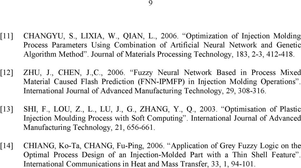 Fuzzy Neural Network Based in Process Mixed Material Caused Flash Prediction (FNN-IPMFP) in Injection Molding Operations. International Journal of Advanced Manufacturing Technology, 29, 308-316.