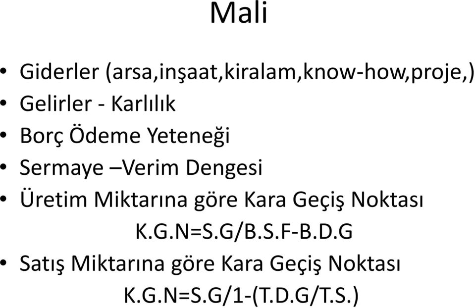 Üretim Miktarına göre Kara Geçiş Noktası K.G.N=S.G/B.S.F B.D.