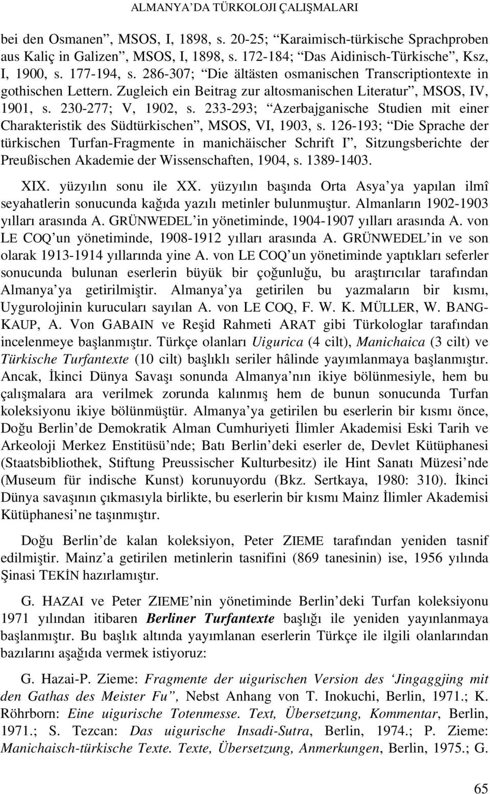 233-293; Azerbajganische Studien mit einer Charakteristik des Südtürkischen, MSOS, VI, 1903, s.