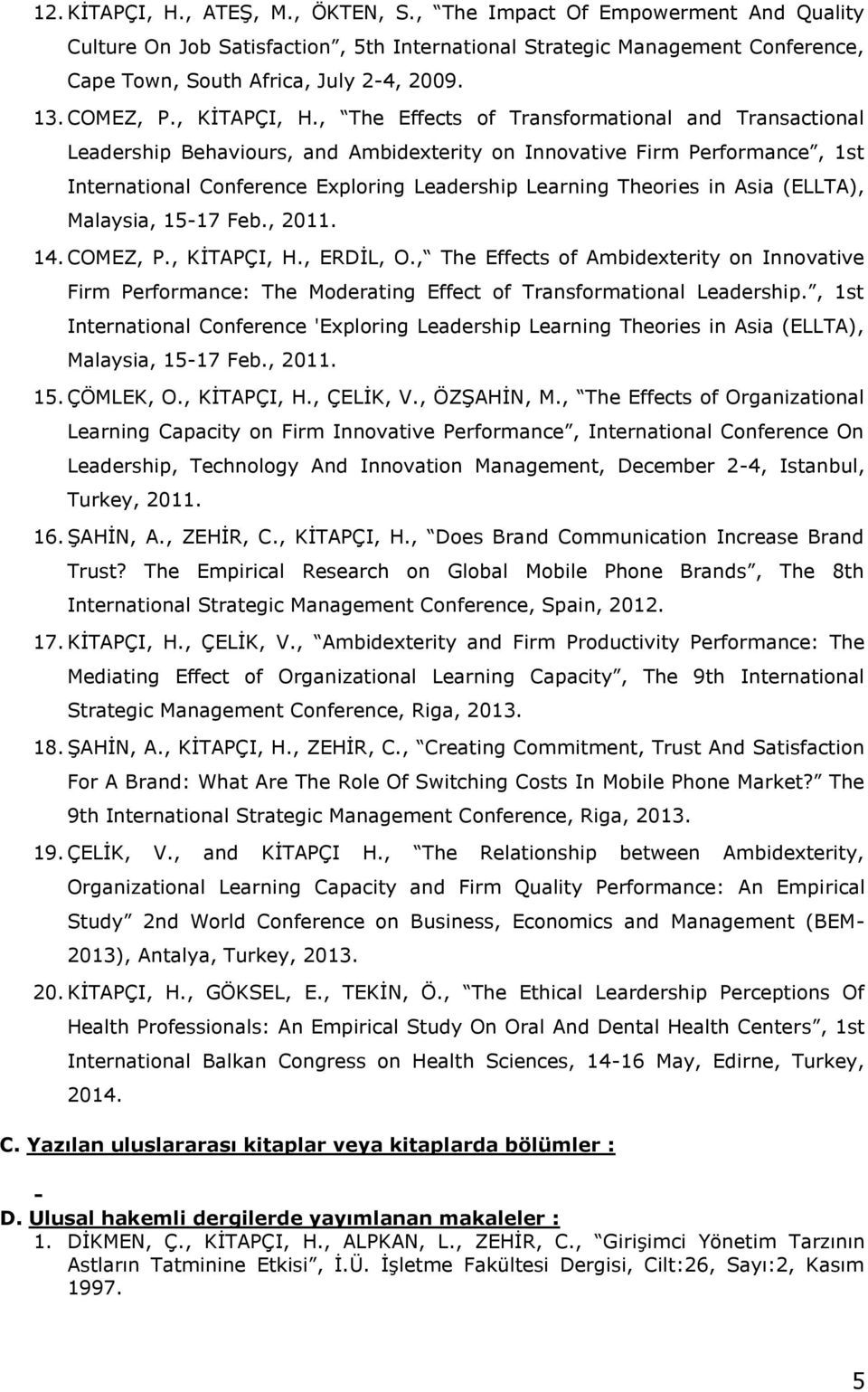 , The Effects of Transformational and Transactional Leadership Behaviours, and Ambidexterity on Innovative Firm Performance, 1st International Conference Exploring Leadership Learning Theories in