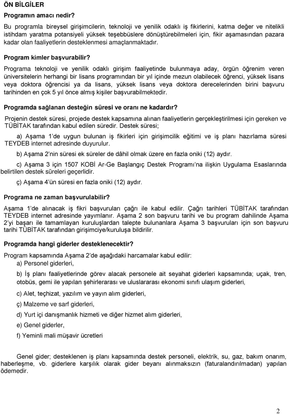 pazara kadar olan faaliyetlerin desteklenmesi amaçlanmaktadır. Program kimler başvurabilir?