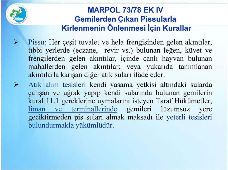 ) bulunan leğen, küvet ve frengilerden gelen akıntılar, içinde canlı hayvan bulunan mahallerden gelen akıntılar; veya yukarıda tanımlanan akıntılarla karışan diğer atık