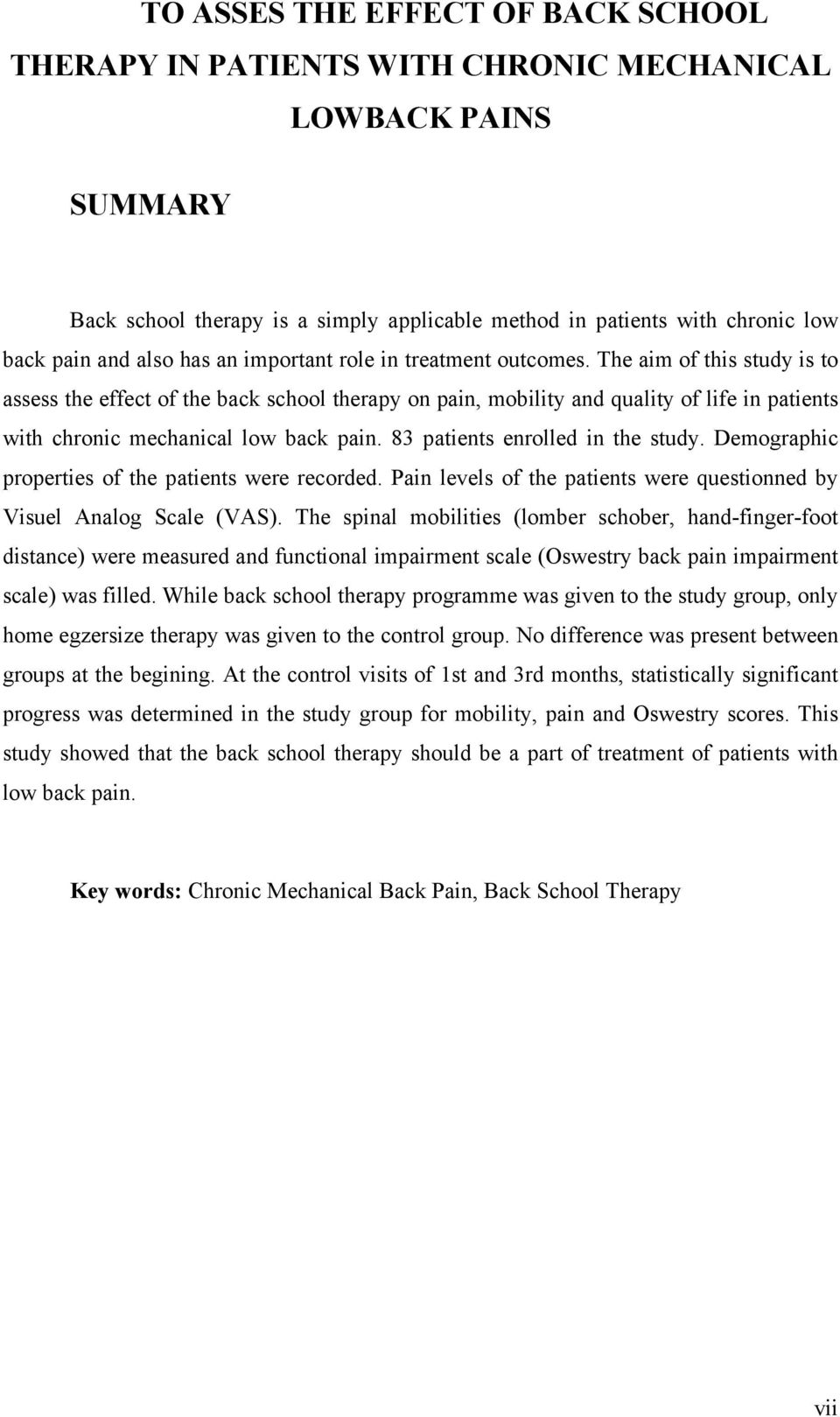 The aim of this study is to assess the effect of the back school therapy on pain, mobility and quality of life in patients with chronic mechanical low back pain. 83 patients enrolled in the study.