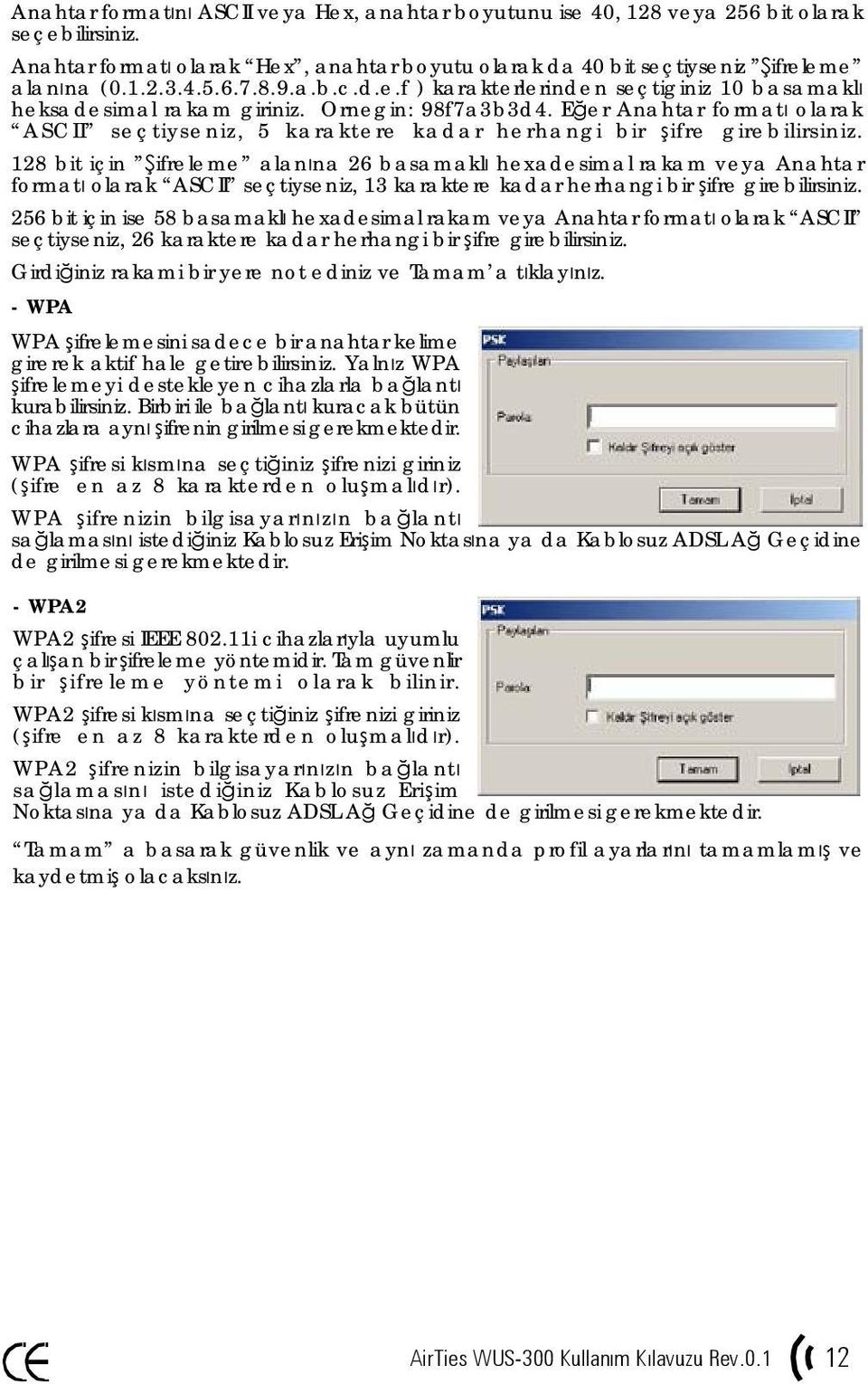 Eğer Anahtar formatı olarak ASCII seçtiyseniz, 5 karaktere kadar herhangi bir şifre girebilirsiniz.