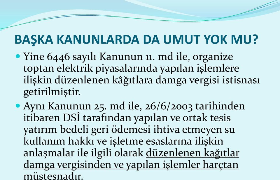 getirilmiştir. Aynı Kanunun 25.