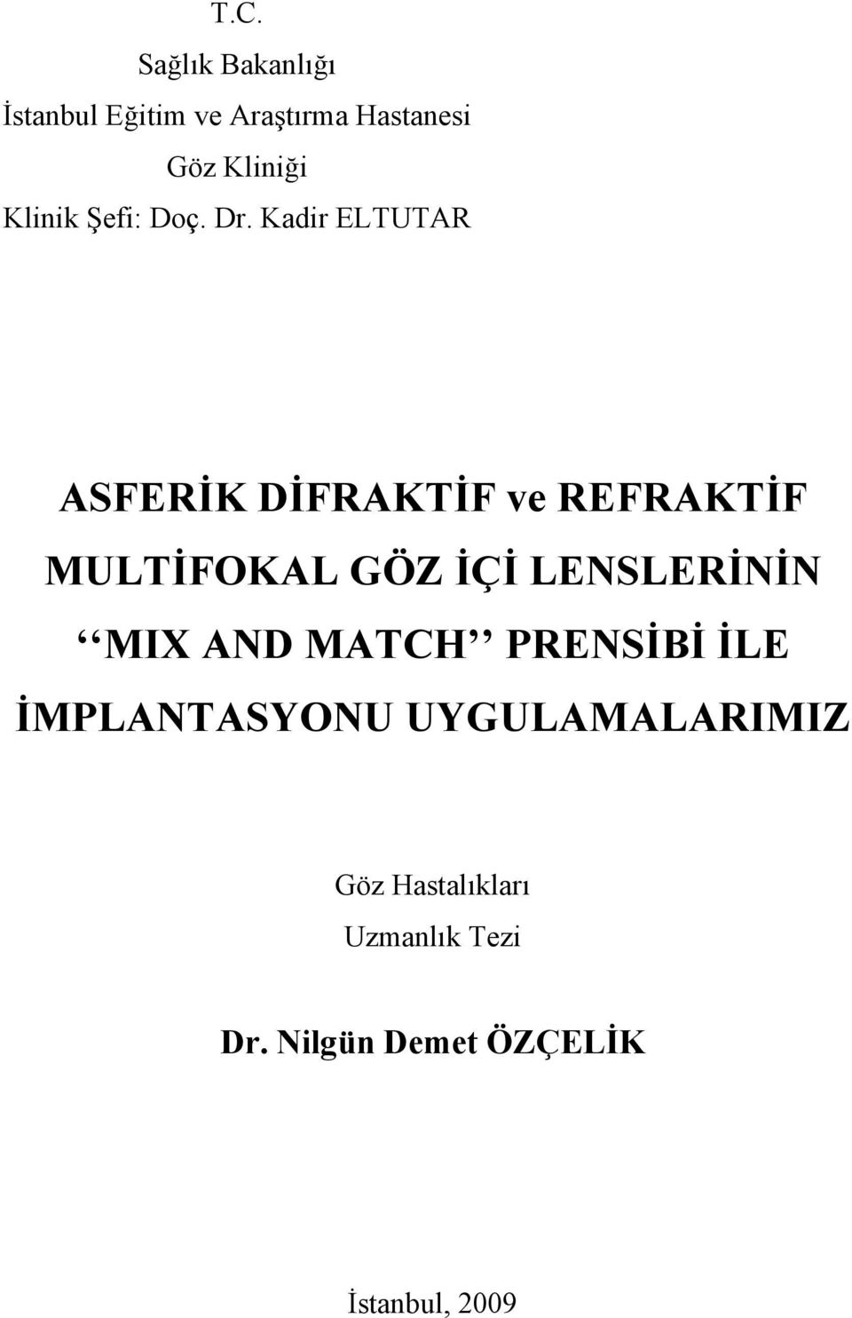 Kadir ELTUTAR ASFERİK DİFRAKTİF ve REFRAKTİF MULTİFOKAL GÖZ İÇİ