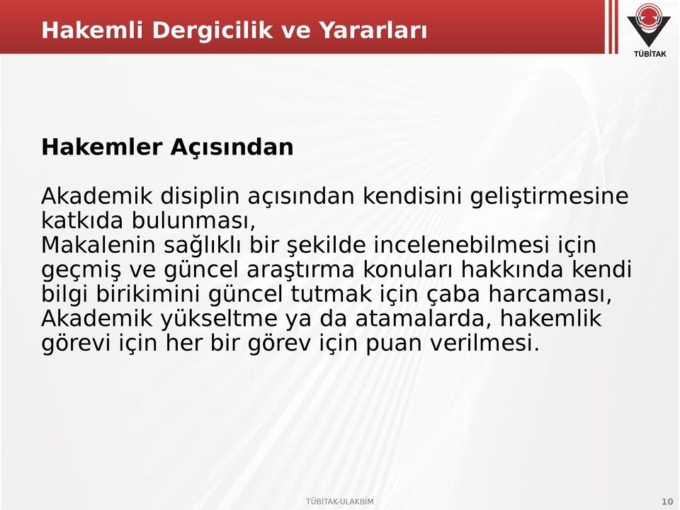 ve güncel araştırma konuları hakkında kendi bilgi birikimini güncel tutmak için çaba