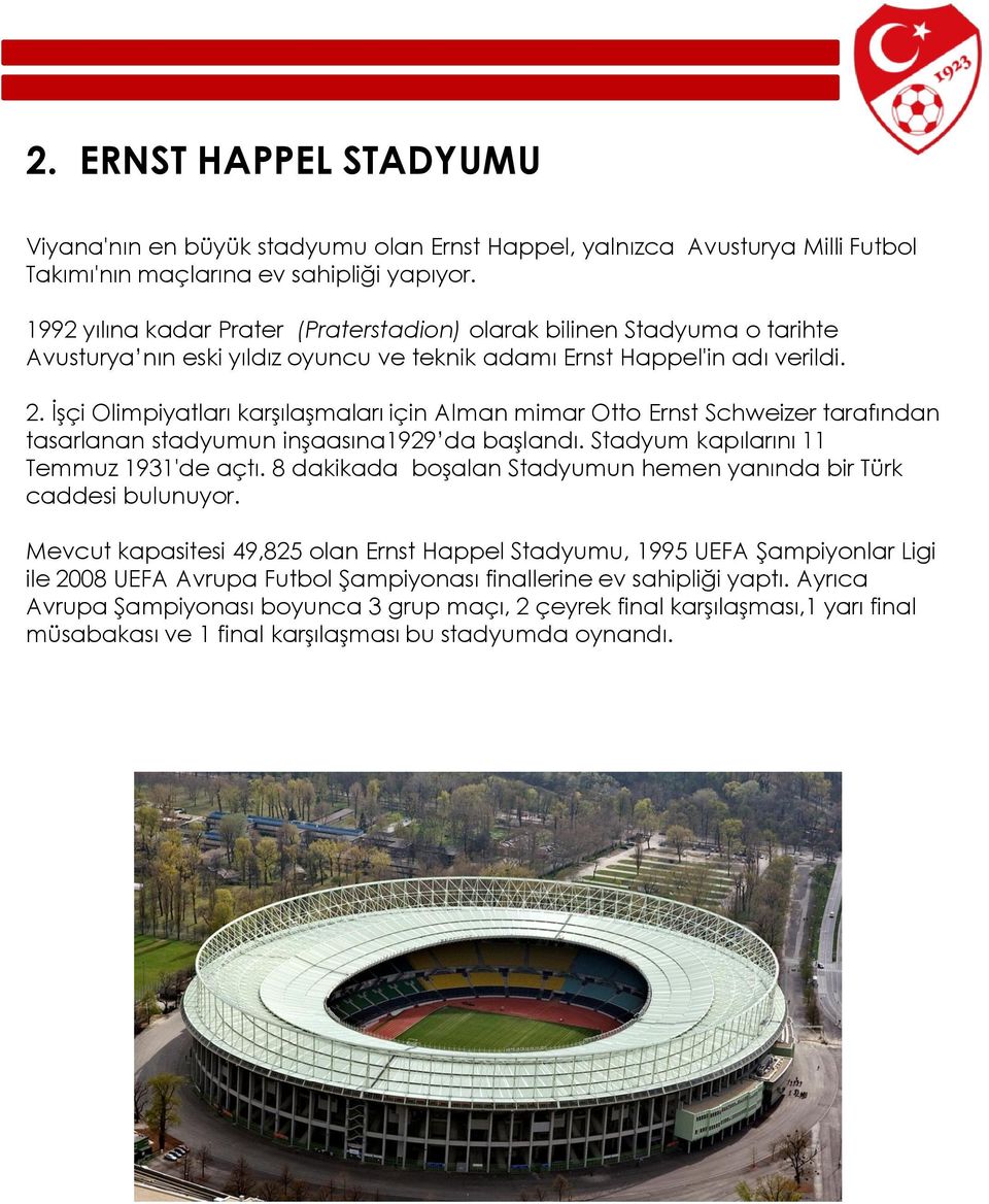 İşçi Olimpiyatları karşılaşmaları için Alman mimar Otto Ernst Schweizer tarafından tasarlanan stadyumun inşaasına1929 da başlandı. Stadyum kapılarını 11 Temmuz 1931'de açtı.