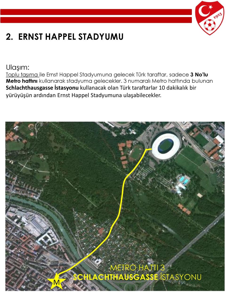 3 numaralı Metro hattında bulunan Schlachthausgasse İstasyonu kullanacak olan Türk