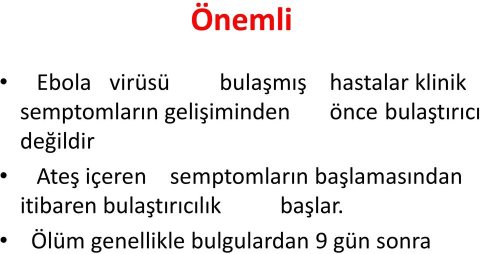 Ateş içeren semptomların başlamasından itibaren