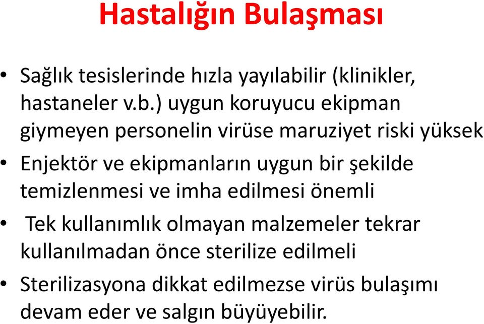 ) uygun koruyucu ekipman giymeyen personelin virüse maruziyet riski yüksek Enjektör ve ekipmanların