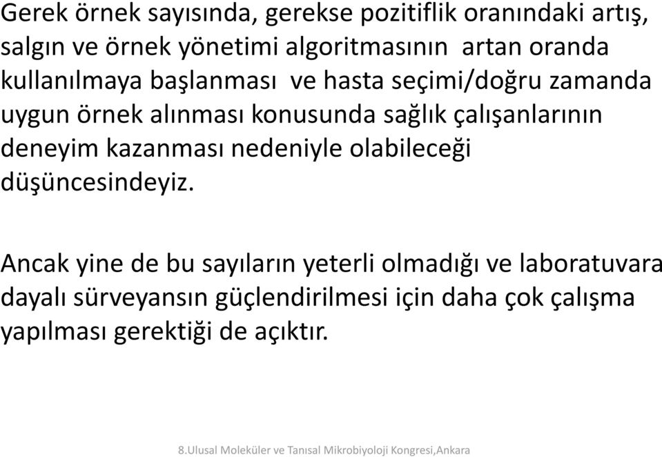 çalışanlarının deneyim kazanması nedeniyle olabileceği düşüncesindeyiz.