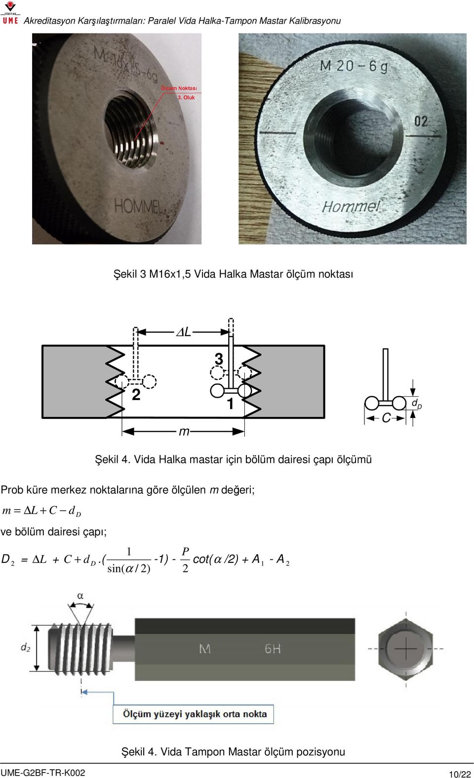 ölçülen m değeri; m = L + C d D ve bölüm dairesi çapı; D 2 = L + 1 P C + d D.