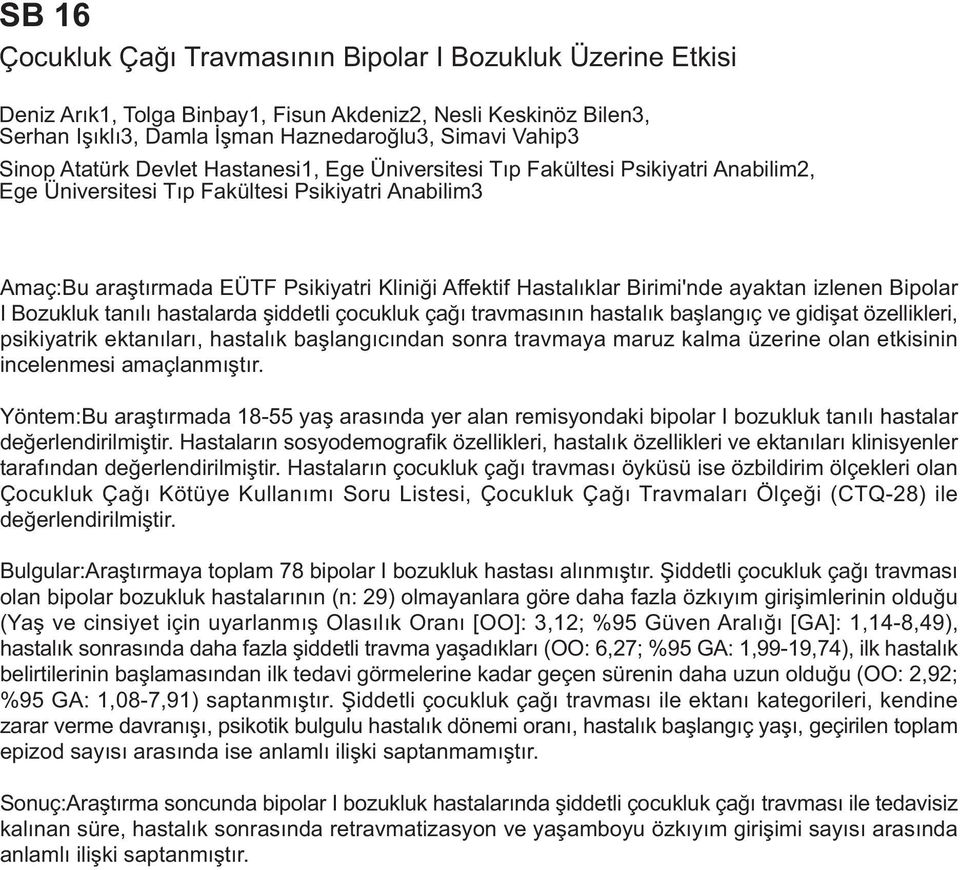 Birimi'nde ayaktan izlenen Bipolar I Bozukluk tanýlý hastalarda þiddetli çocukluk çaðý travmasýnýn hastalýk baþlangýç ve gidiþat özellikleri, psikiyatrik ektanýlarý, hastalýk baþlangýcýndan sonra