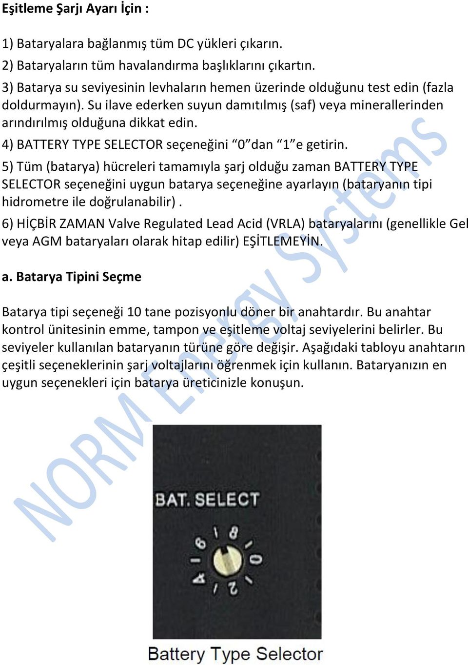 4) BATTERY TYPE SELECTOR seçeneğini 0 dan 1 e getirin.