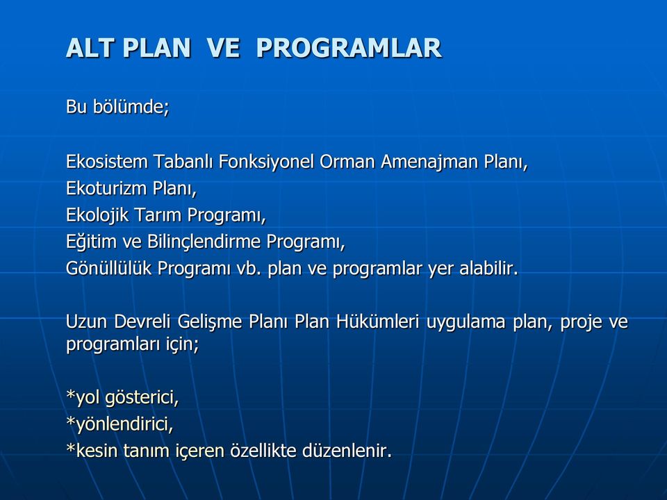 Programı vb. plan ve programlar yer alabilir.