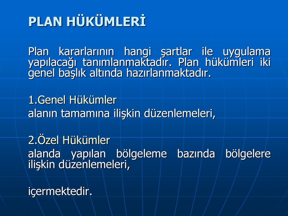 1.Genel Hükümler alanın tamamına ilişkin düzenlemeleri, 2.