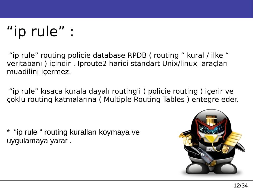 ip rule kısaca kurala dayalı routing'i ( policie routing ) içerir ve çoklu routing