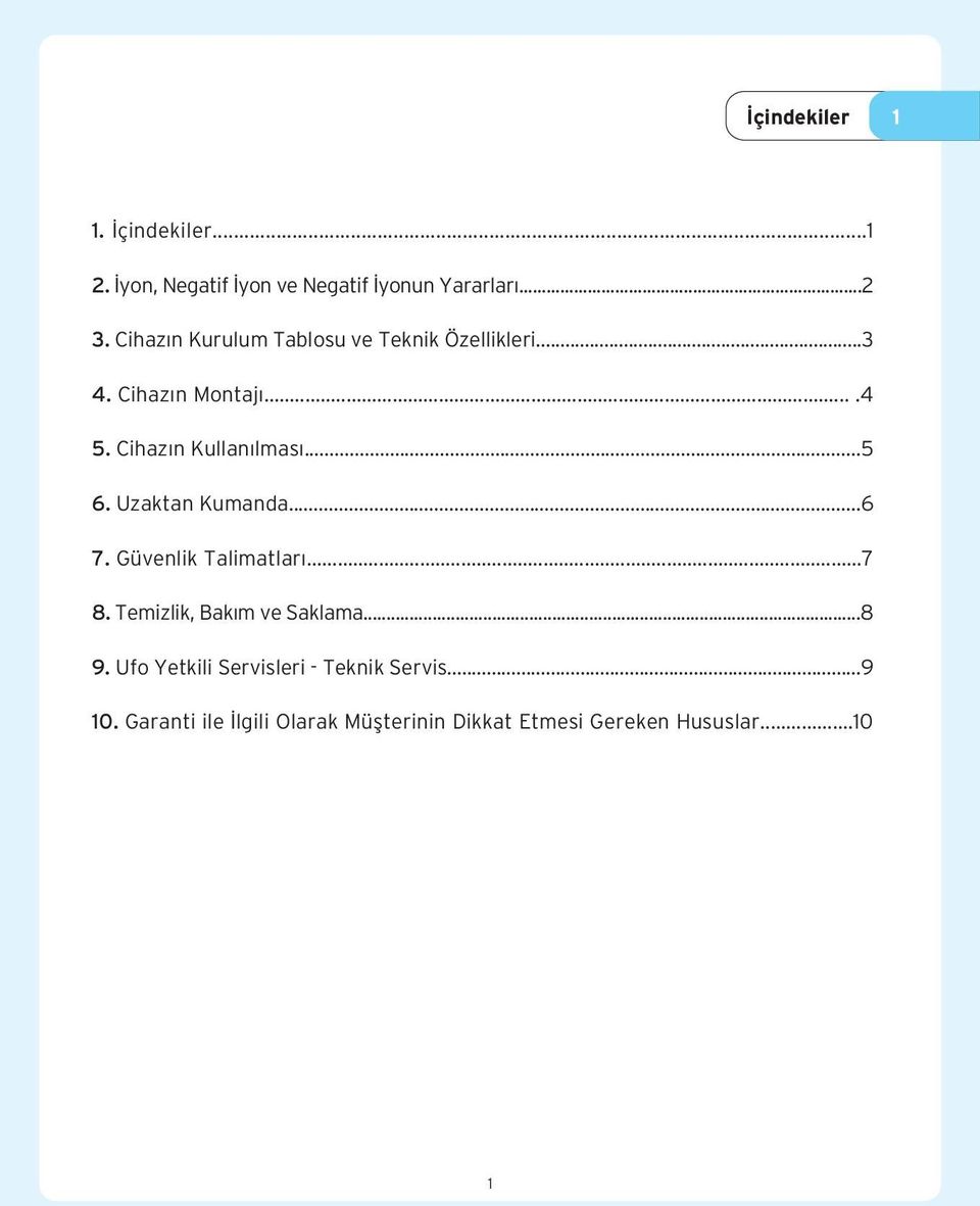 ..5 6. Uzaktan Kumanda...6 7. Güvenlik Talimatlar...7 8. Temizlik, Bak m ve Saklama...8 9.