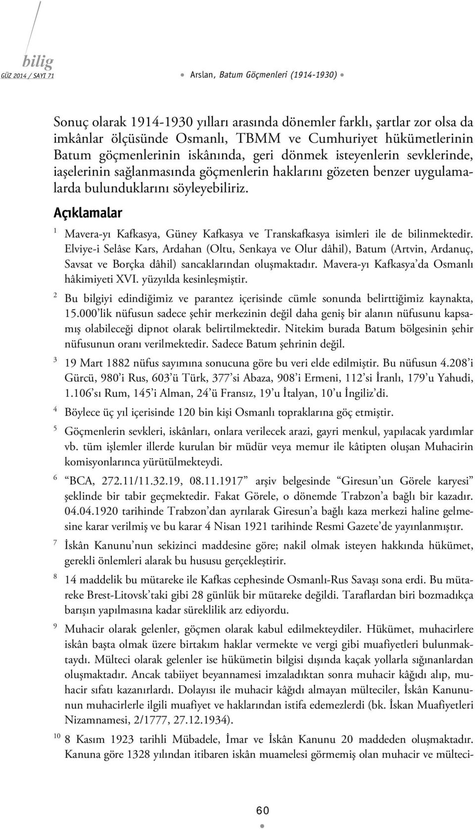 Açıklamalar 1 Mavera-yı Kafkasya, Güney Kafkasya ve Transkafkasya isimleri ile de bilinmektedir.