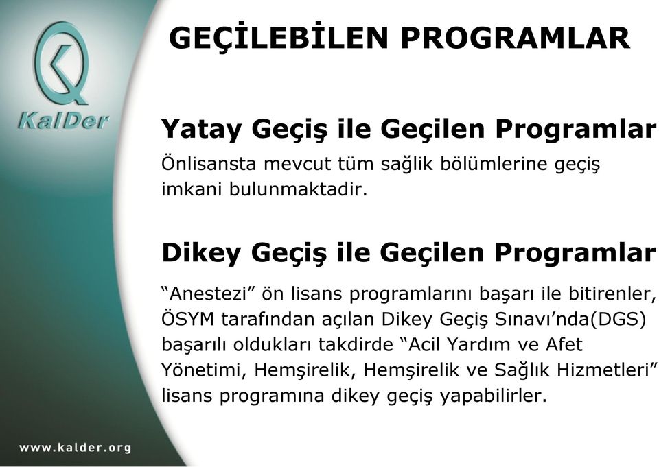 Dikey Geçiş ile Geçilen Programlar Anestezi ön lisans programlarını başarı ile bitirenler, ÖSYM