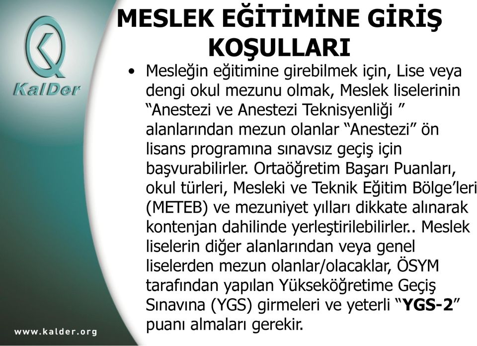 Ortaöğretim Başarı Puanları, okul türleri, Mesleki ve Teknik Eğitim Bölge leri (METEB) ve mezuniyet yılları dikkate alınarak kontenjan dahilinde