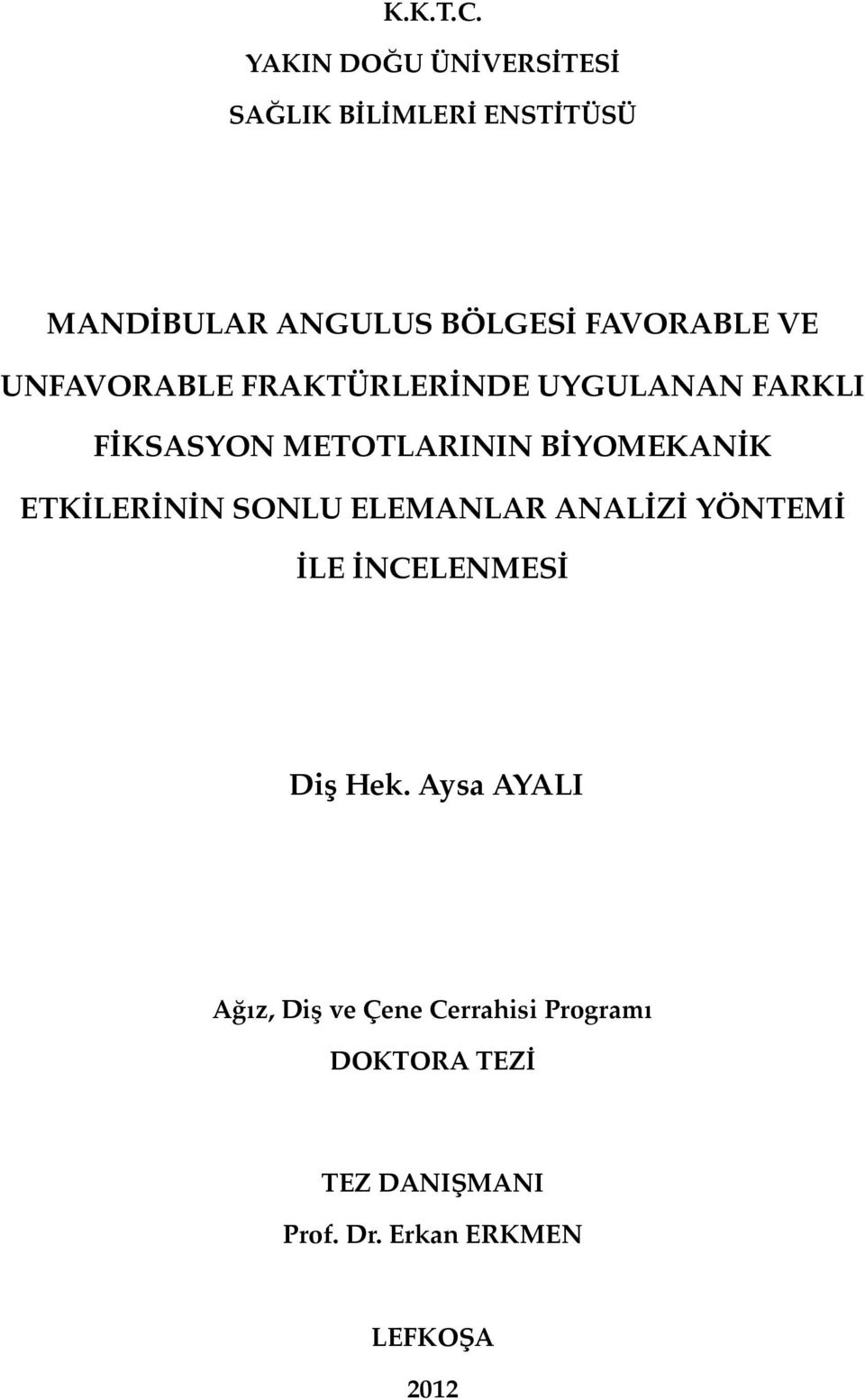 VE UNFAVORABLE FRAKTÜRLERİNDE UYGULANAN FARKLI FİKSASYON METOTLARININ BİYOMEKANİK