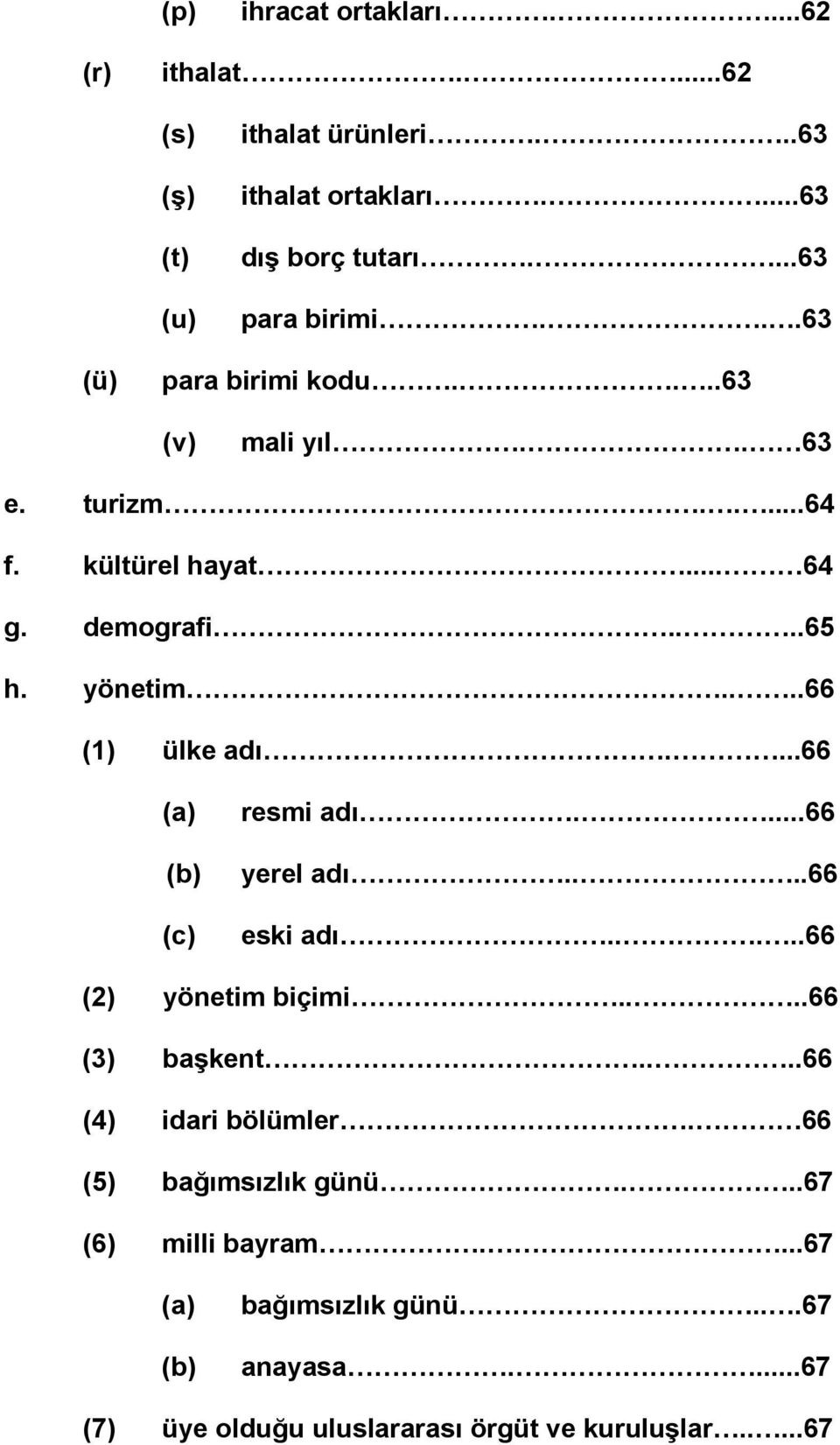 ...66 (a) (b) (c) resmi adı....66 yerel adı....66 eski adı.....66 (2) yönetim biçimi....66 (3) başkent....66 (4) idari bölümler.