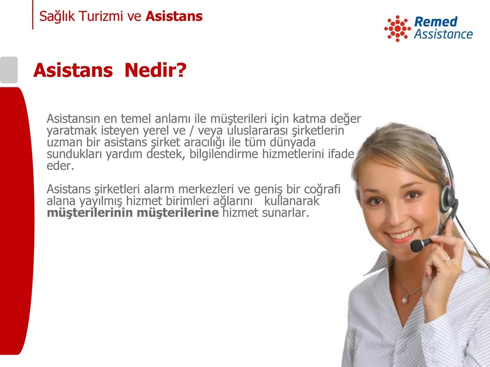 uluslararası şirketlerin uzman bir asistans şirket aracılığı ile tüm dünyada sundukları yardım