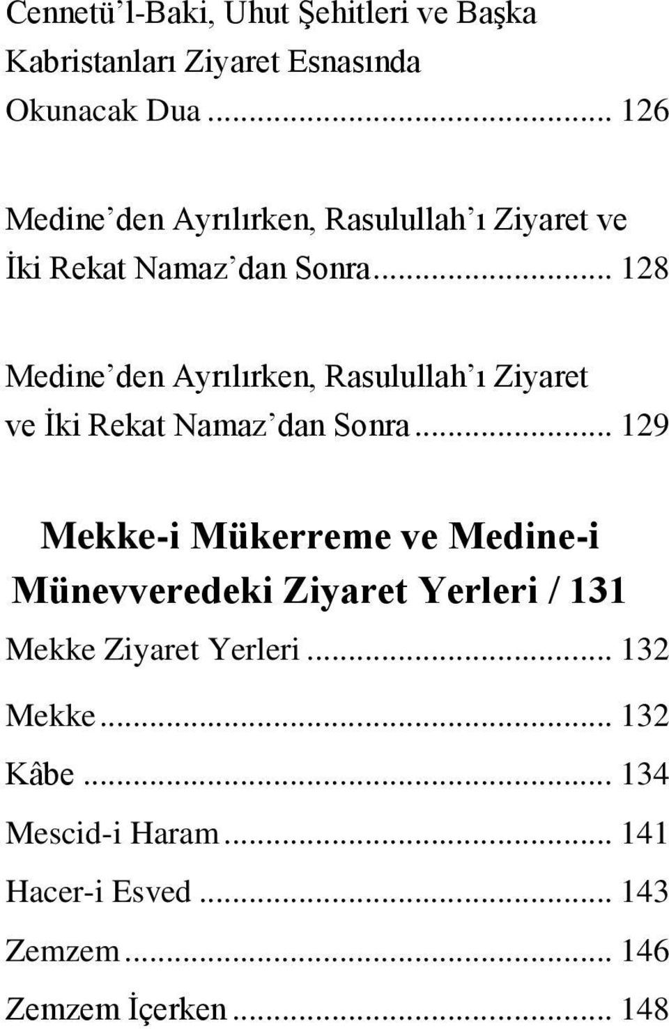 Ziyaret ve İki Rekat Namaz dan Sonra 129 Mekke-i Mükerreme ve Medine-i Münevveredeki Ziyaret Yerleri /