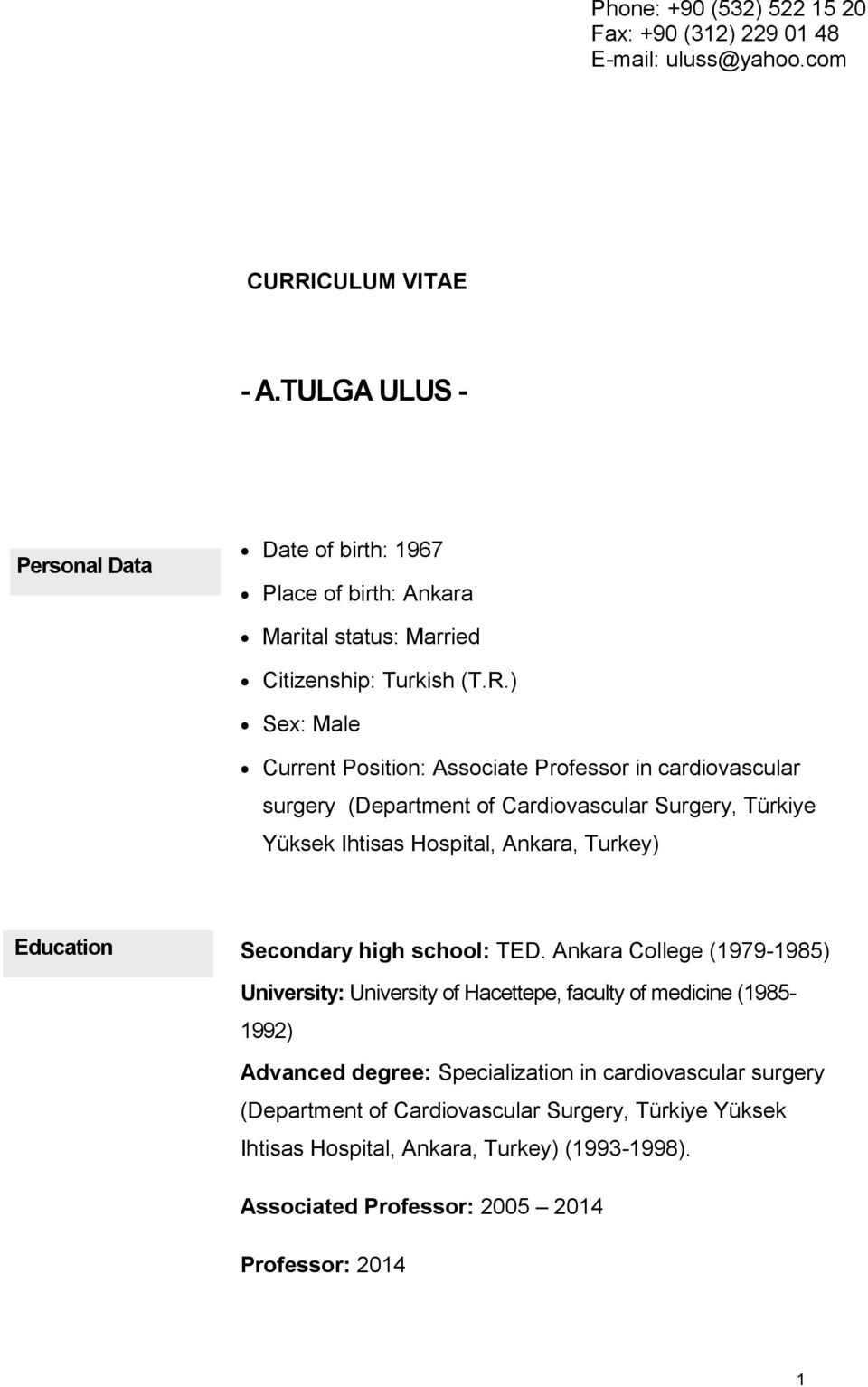 ) Sex: Male Current Position: Associate Professor in cardiovascular surgery (Department of Cardiovascular Surgery, Türkiye Yüksek Ihtisas Hospital, Ankara, Turkey) Education