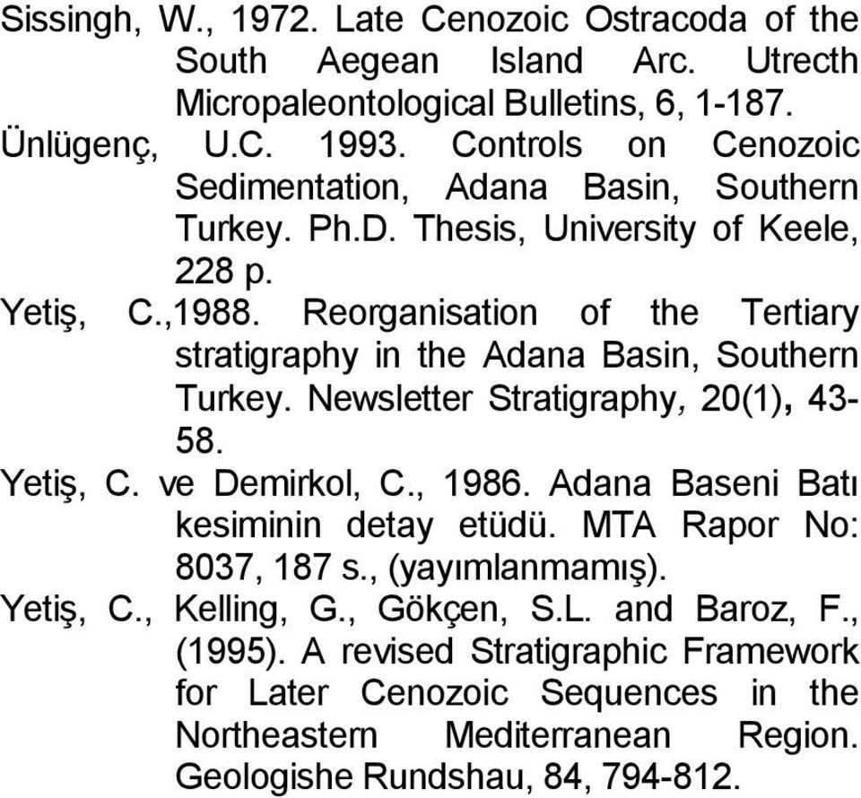 Reorganisation of the Tertiary stratigraphy in the Adana Basin, Southern Turkey. Newsletter Stratigraphy, 20(1), 43-58. Yetiş, C. ve Demirkol, C., 1986.