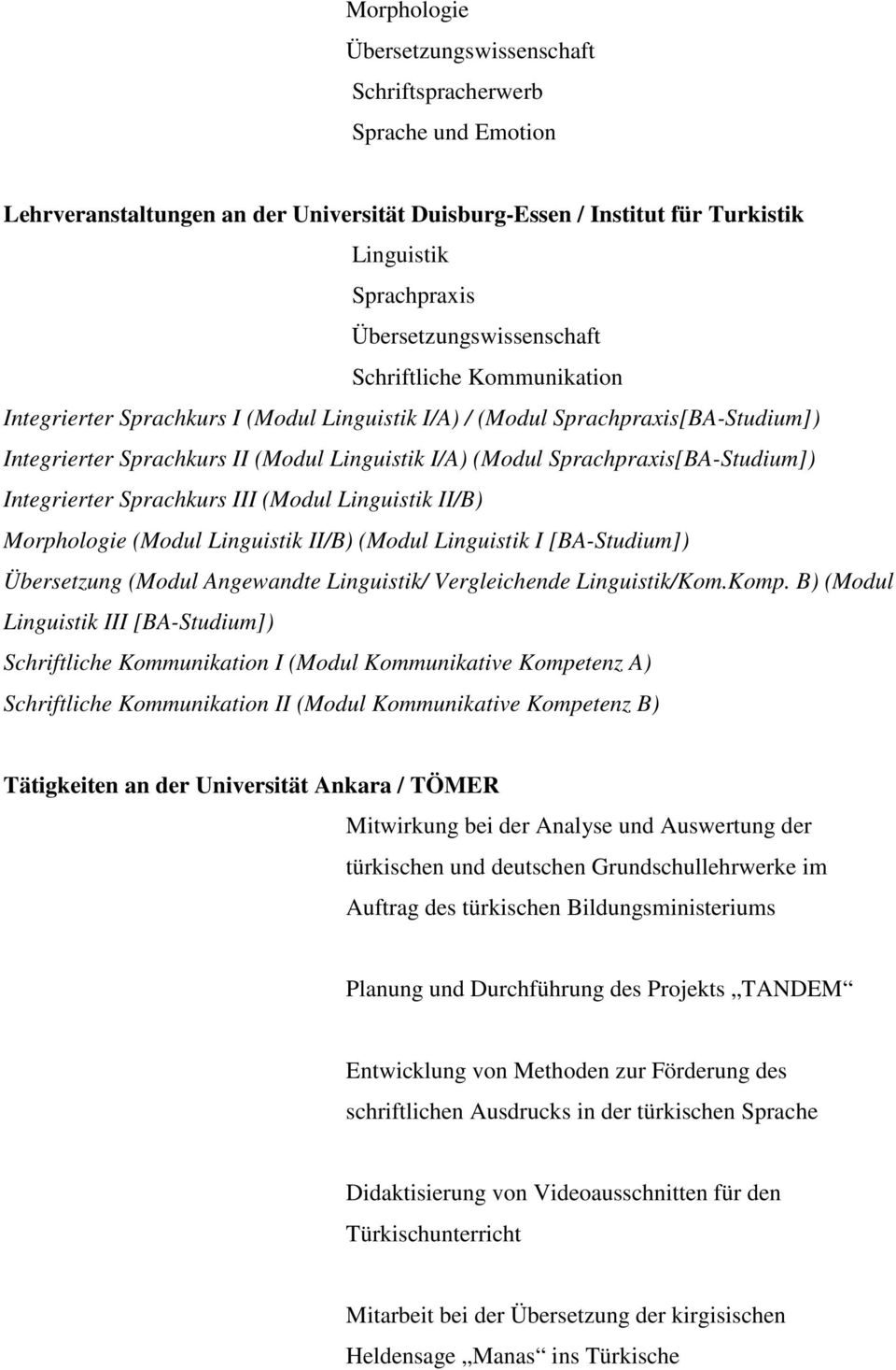 Sprachpraxis[BA-Studium]) Integrierter Sprachkurs III (Modul Linguistik II/B) Morphologie (Modul Linguistik II/B) (Modul Linguistik I [BA-Studium]) Übersetzung (Modul Angewandte Linguistik/