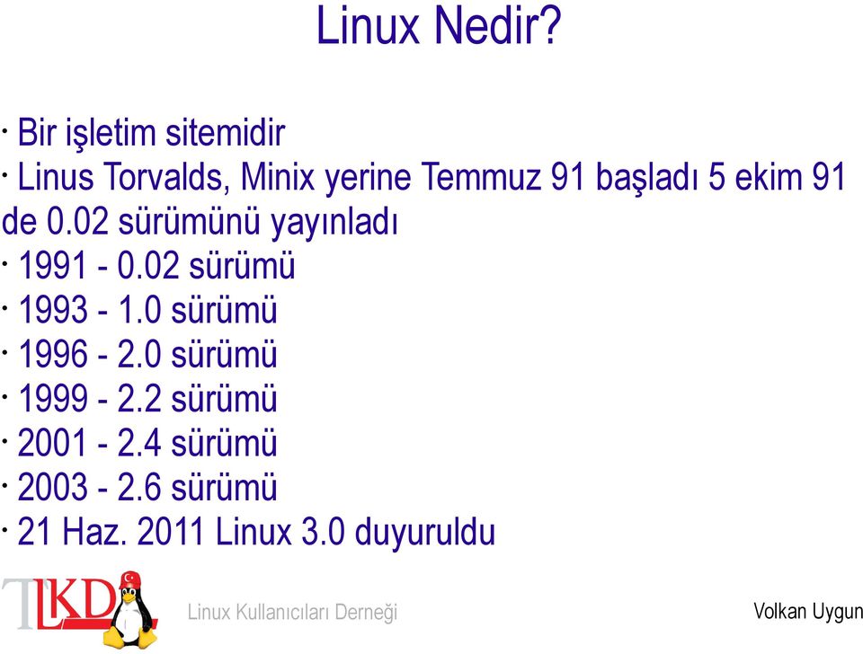 başladı 5 ekim 91 de 0.02 sürümünü yayınladı 1991-0.