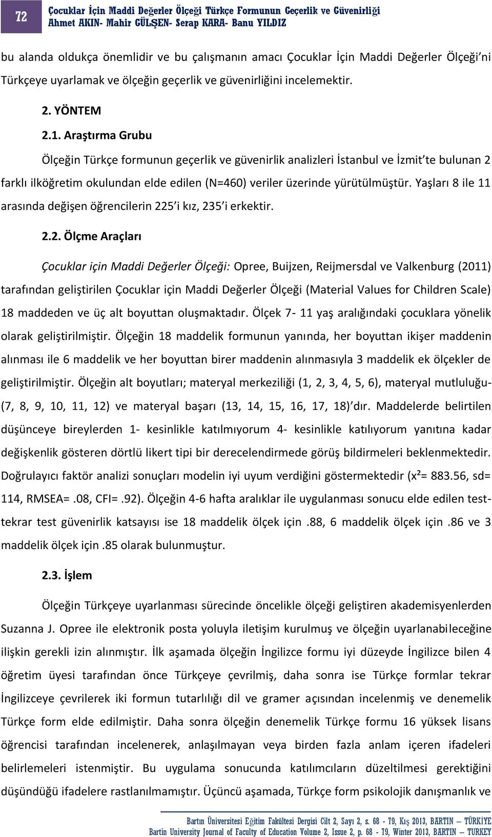 Yaşları 8 ile 11 arasında değişen öğrencilerin 22