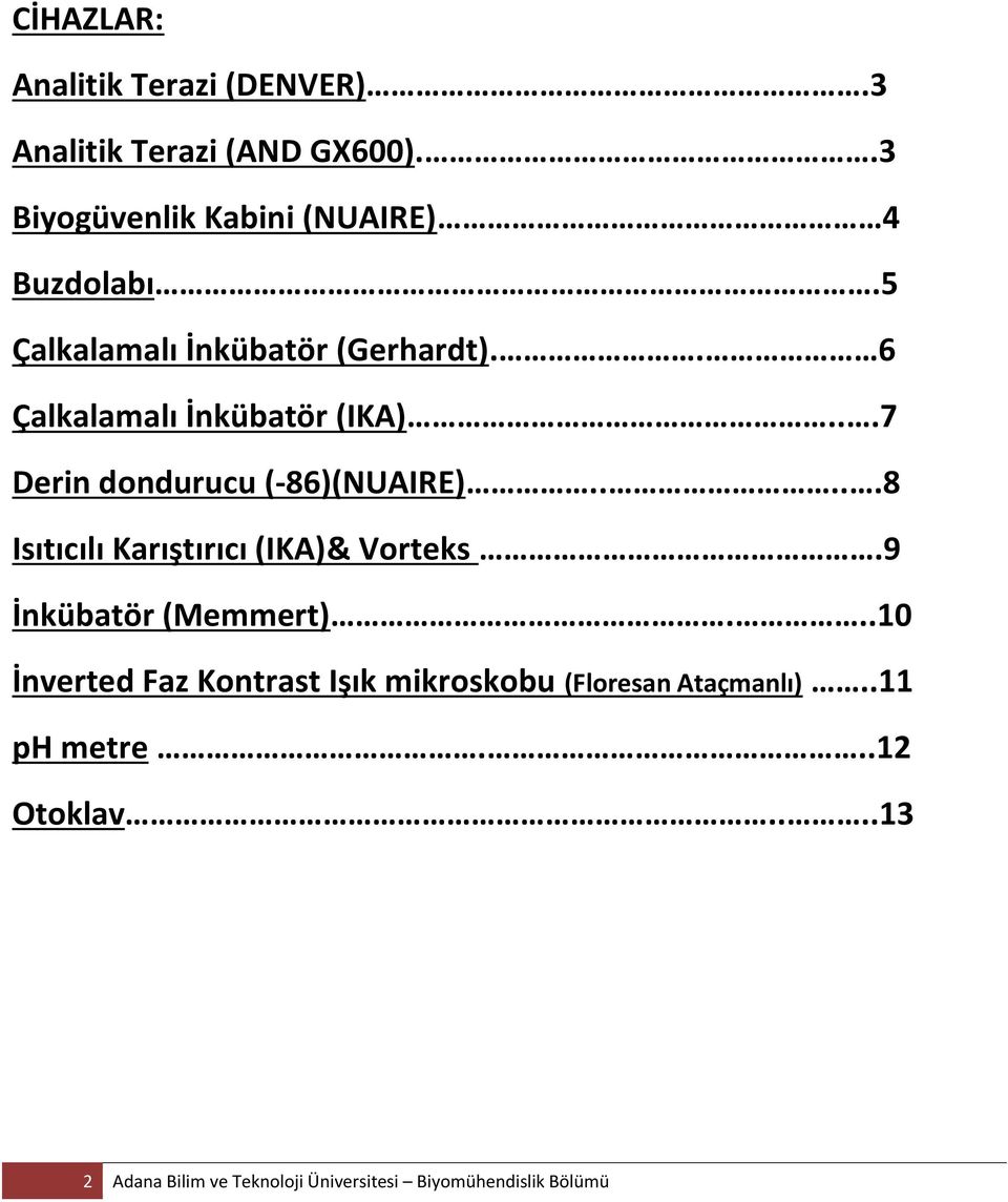 ....8 Isıtıcılı Karıştırıcı (IKA)& Vorteks.9 İnkübatör (Memmert).