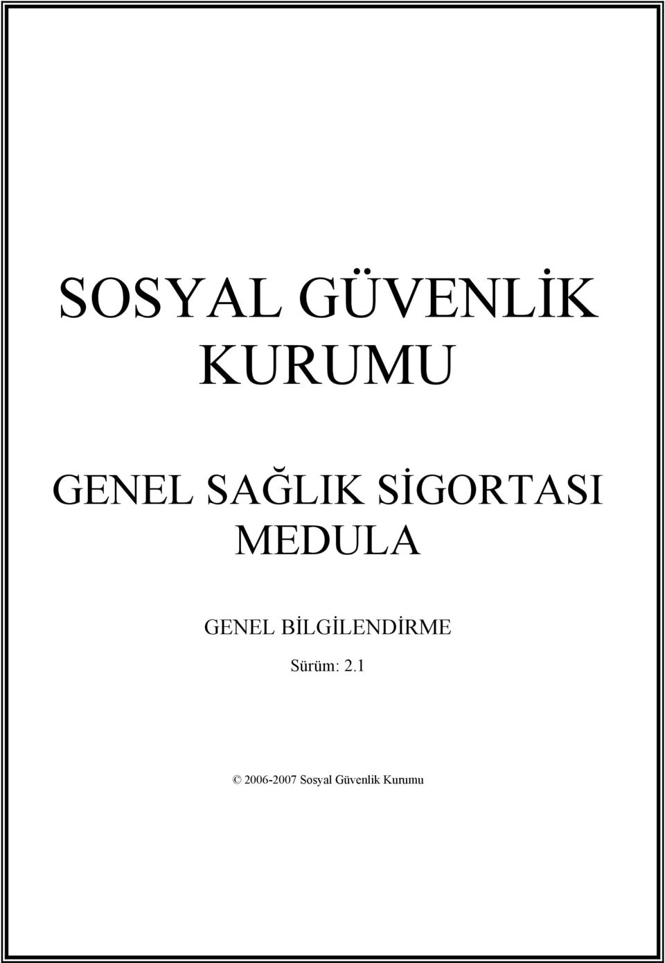 GENEL BİLGİLENDİRME Sürüm: 2.