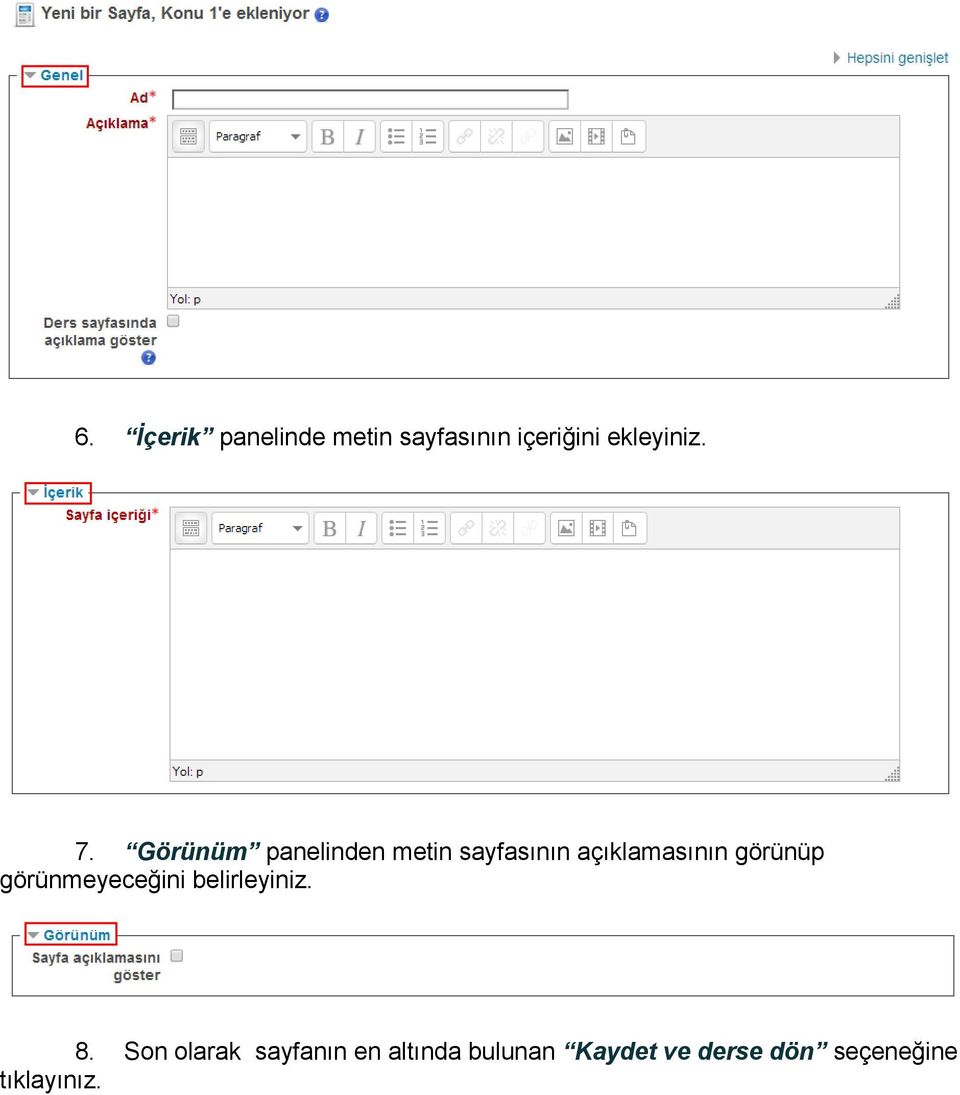 görünüp görünmeyeceğini belirleyiniz. 8.