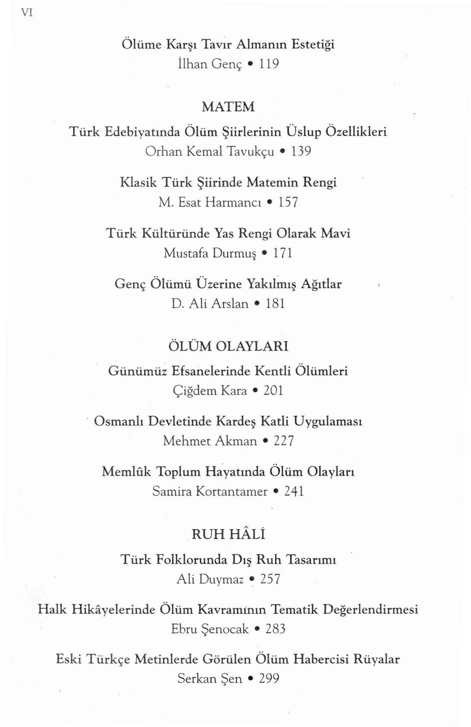 Günümü~ Efsanelerinde Kentli Ölümleri Çiğdem Kara 20 ı Osmanlı Devletinde Kardeş Katli Uygulaması Mehmet Akman 227 Memluk Toplum Ha.