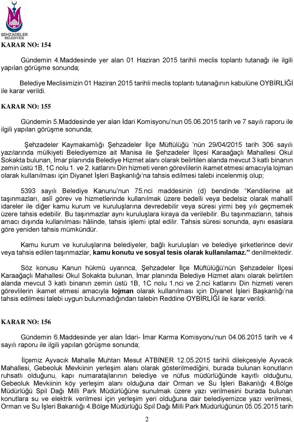 ile KARAR NO: 155 Gündemin 5.Maddesinde yer alan İdari Komisyonu nun 05.06.