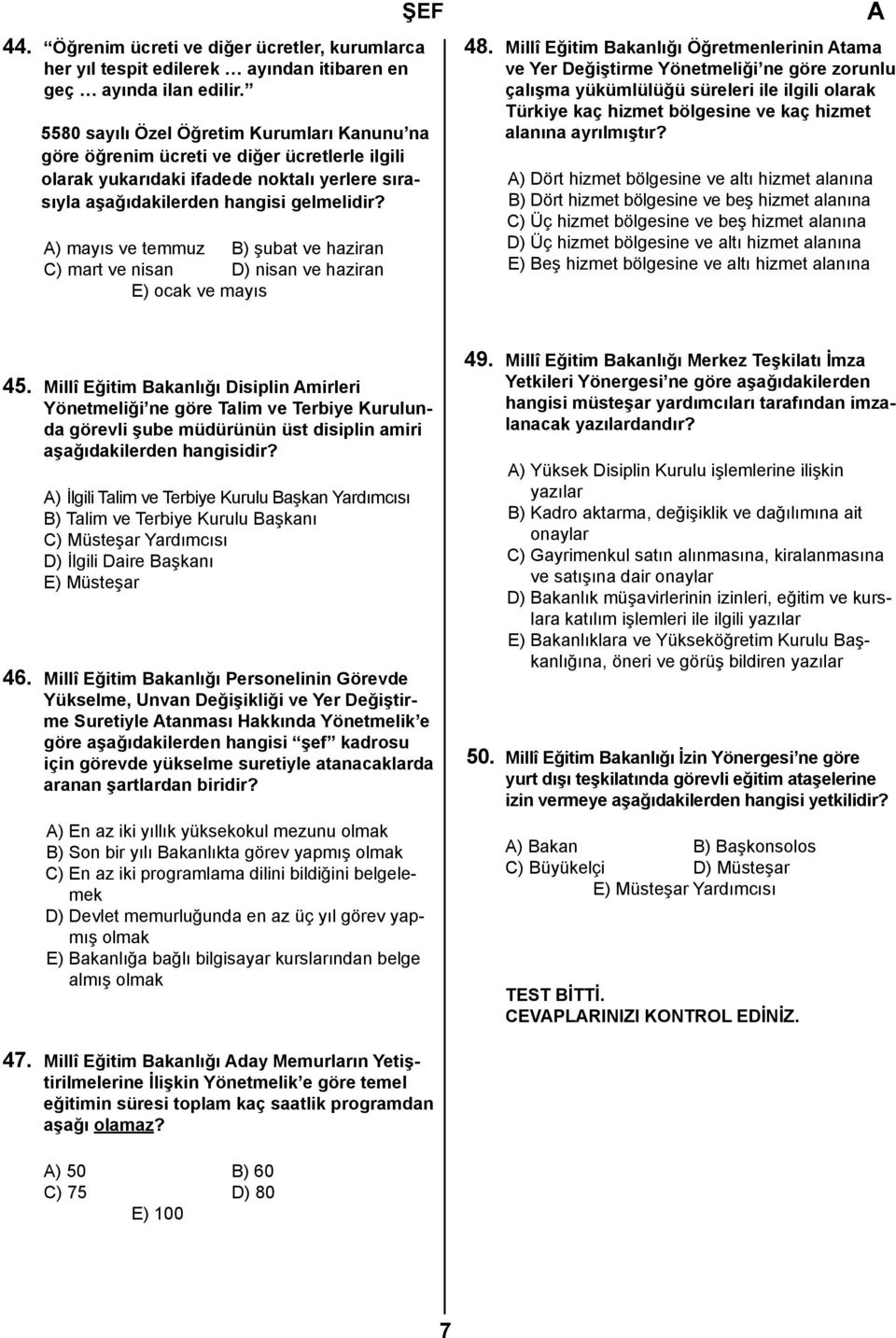 ) mayıs ve temmuz B) şubat ve haziran C) mart ve nisan D) nisan ve haziran E) ocak ve mayıs 48.