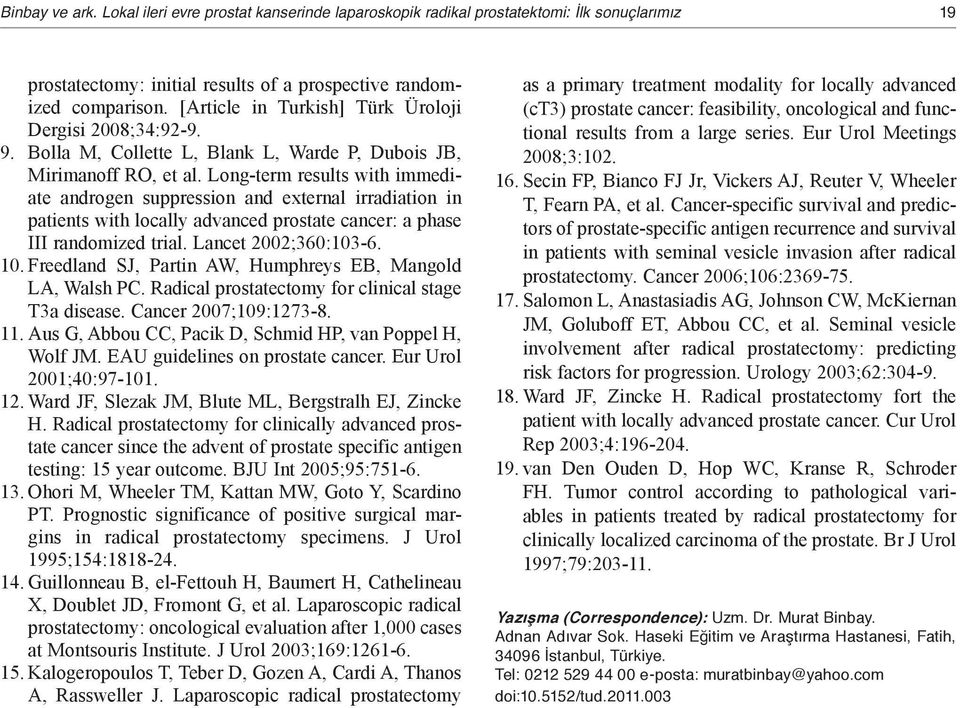 Long-term results with immediate androgen suppression and external irradiation in patients with locally advanced prostate cancer: a phase III randomized trial. Lancet 2002;360:103-6. 10.