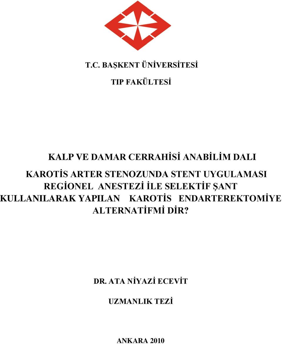 ANESTEZİ İLE SELEKTİF ŞANT KULLANILARAK YAPILAN KAROTİS