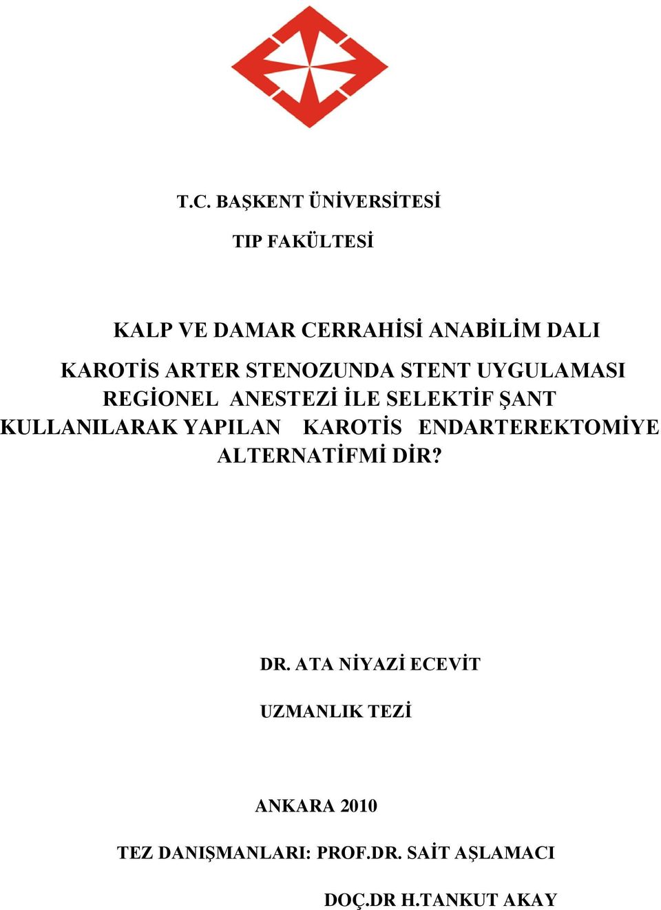 KULLANILARAK YAPILAN KAROTİS ENDARTEREKTOMİYE ALTERNATİFMİ DİR? DR.