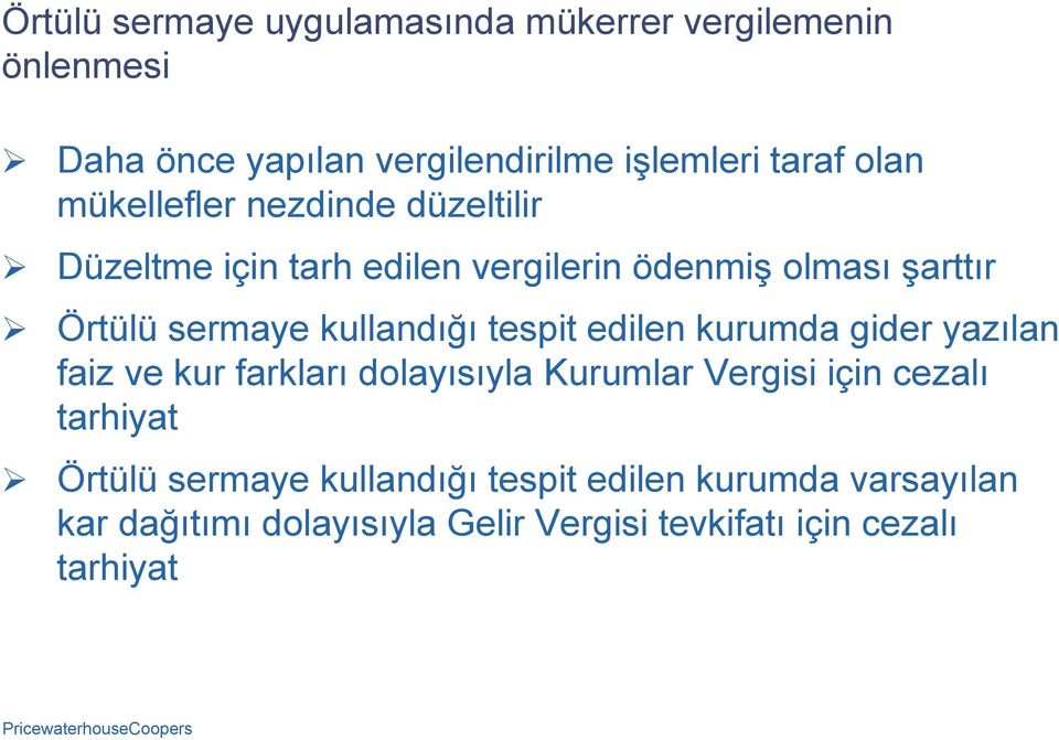 tespit edilen kurumda gider yazılan faiz ve kur farkları dolayısıyla Kurumlar Vergisi için cezalı tarhiyat Örtülü