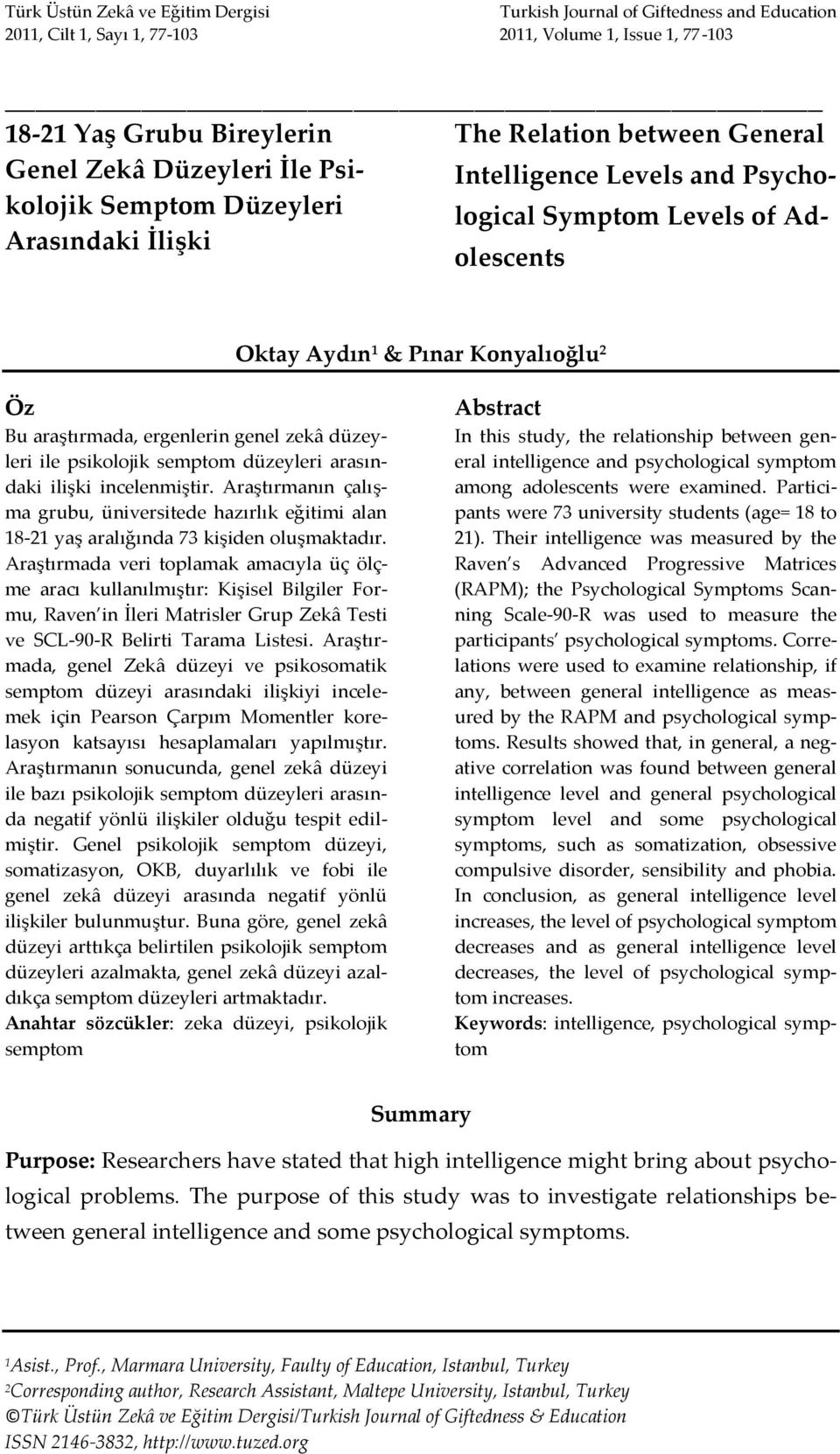 ergenlerin genel zekâ düzeyleri ile psikolojik semptom düzeyleri arasındaki ilişki incelenmiştir.