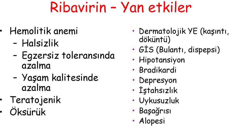 Öksürük Dermatolojik YE (kaşıntı, döküntü) GİS (Bulantı,